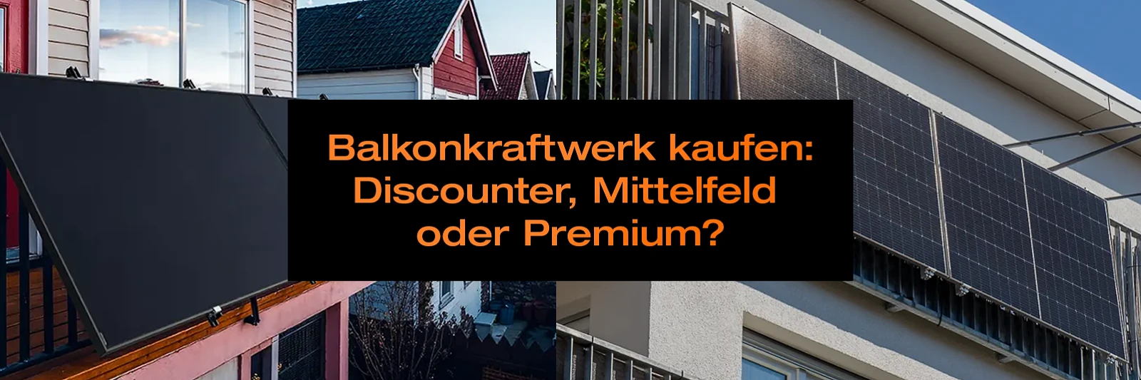 blogbeitrag-balkonkraftwerk-kaufendiscounter-mittelfeld-premium